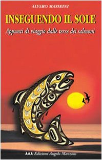 Inseguendo il sole. Appunti di viaggio dalle terre dei salmoni (EAM narrativa.Caratteri diversi) Leisure, Home & Garden