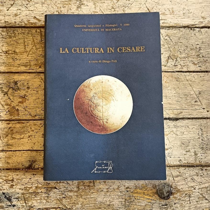 La cultura in Cesare. Atti del Convegno (Quaderni linguist. filolog.-Univ. Mc) Politics & History