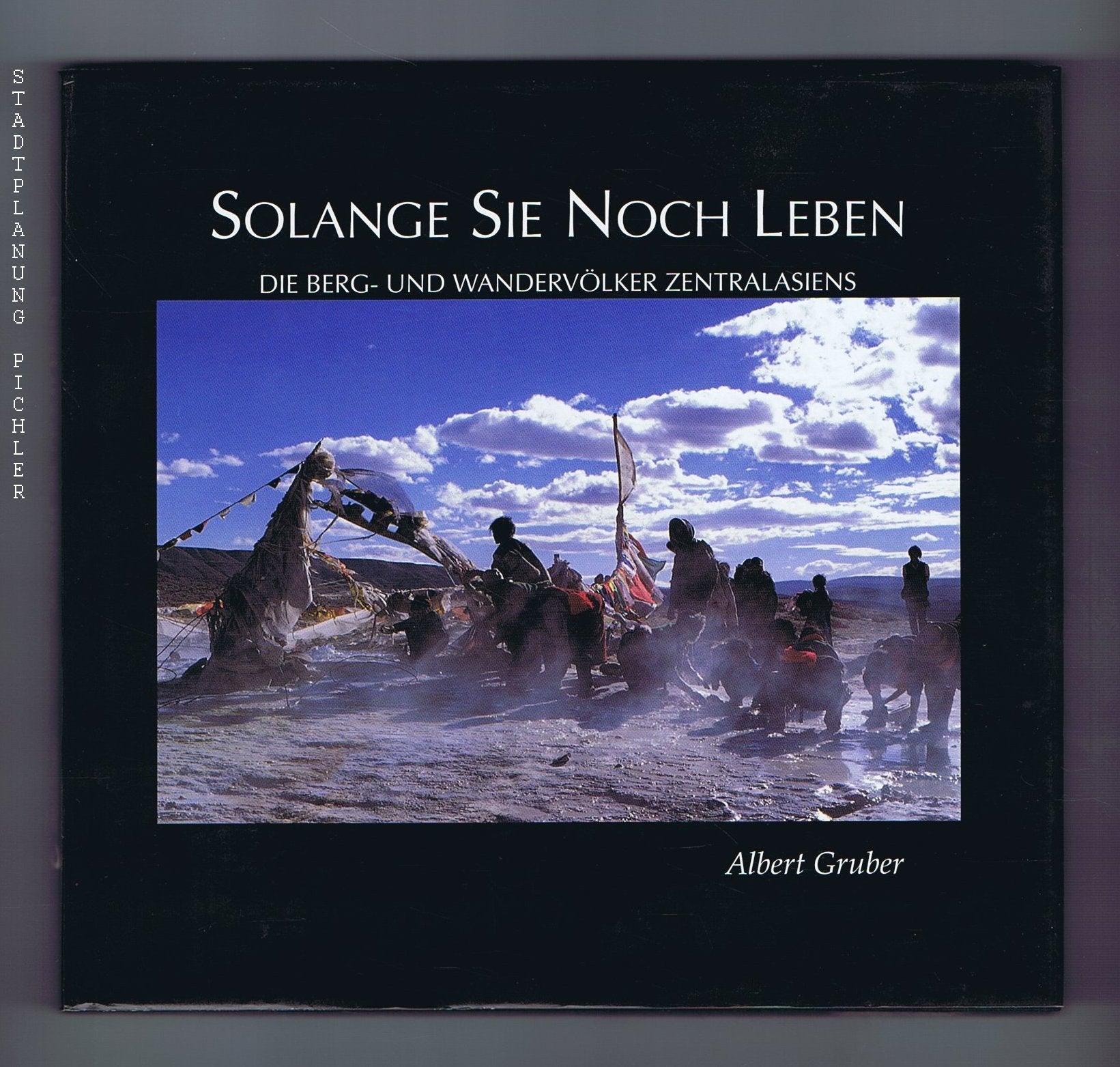 Solange sie noch leben. Die Berg- und Wandervölker Zentralasiens Leisure, Home & Garden