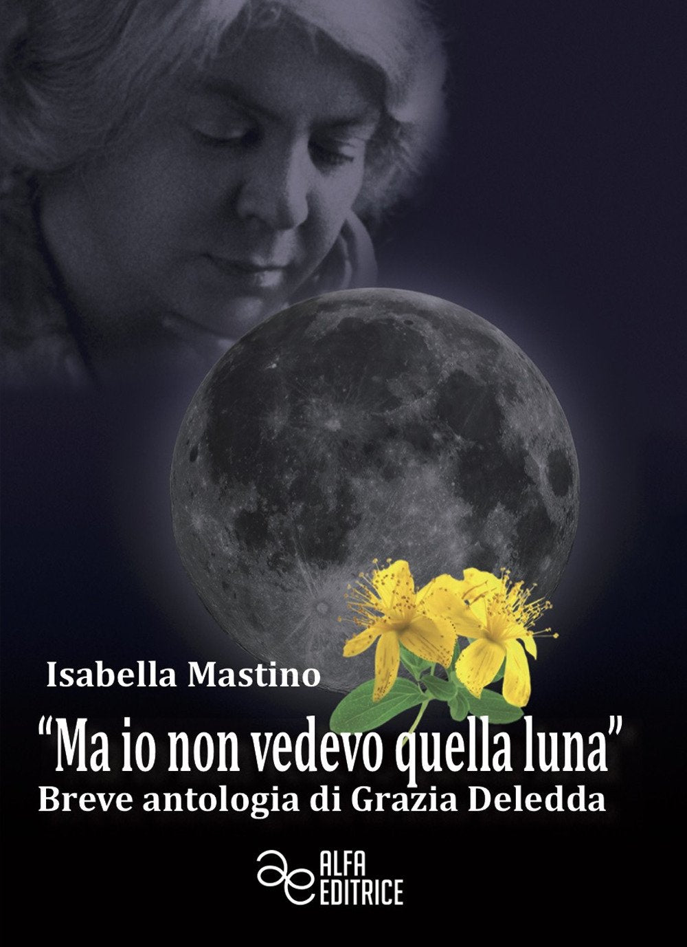 «Ma io non vedevo quella luna». Breve antologia di Grazia Deledda book