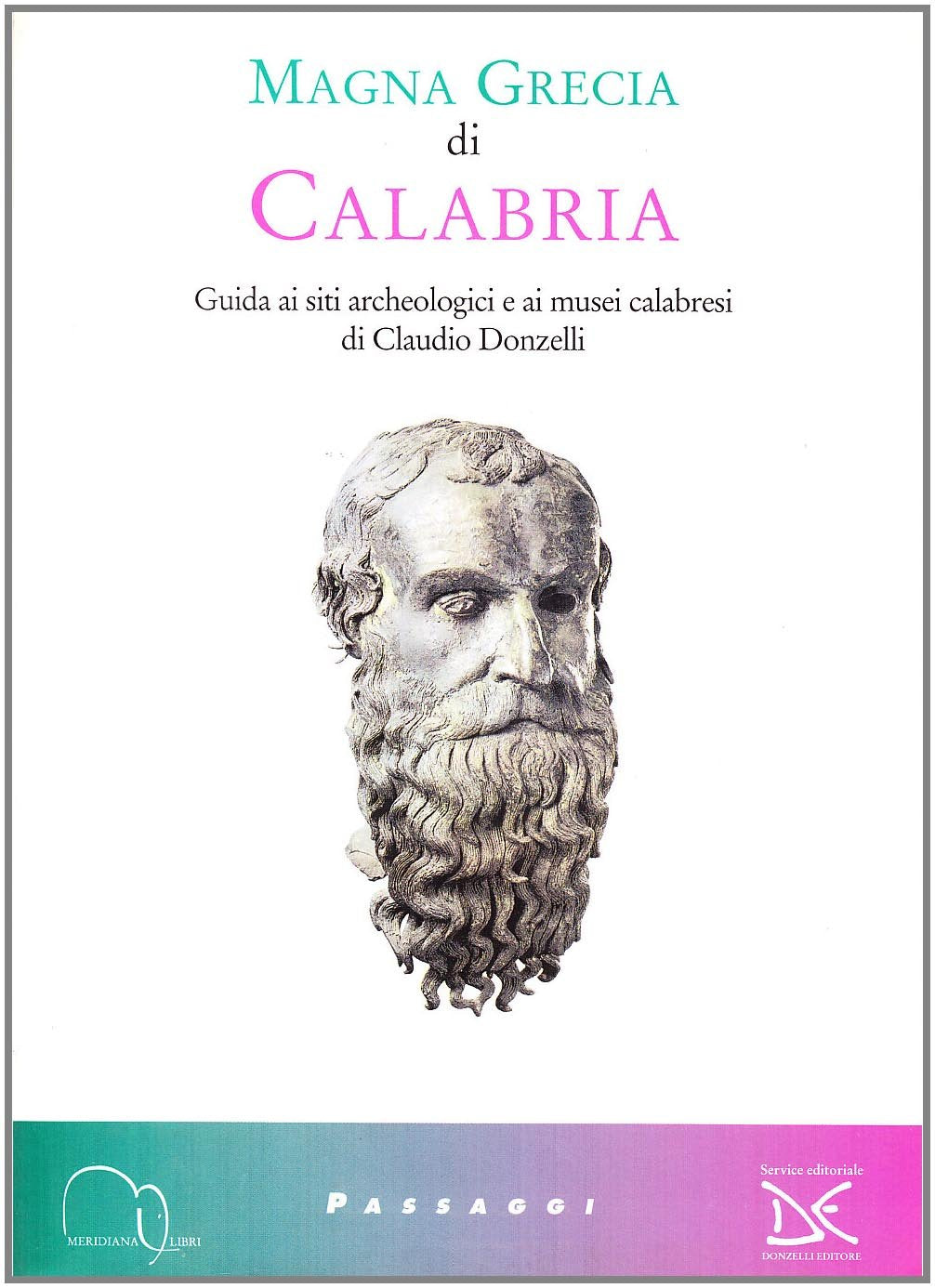 Magna Grecia di Calabria. Guida ai siti archeologici e ai musei calabresi. Ediz. illustrata book