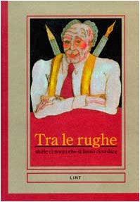 Tra le rughe. Storie di nonni che si fanno ricordare book