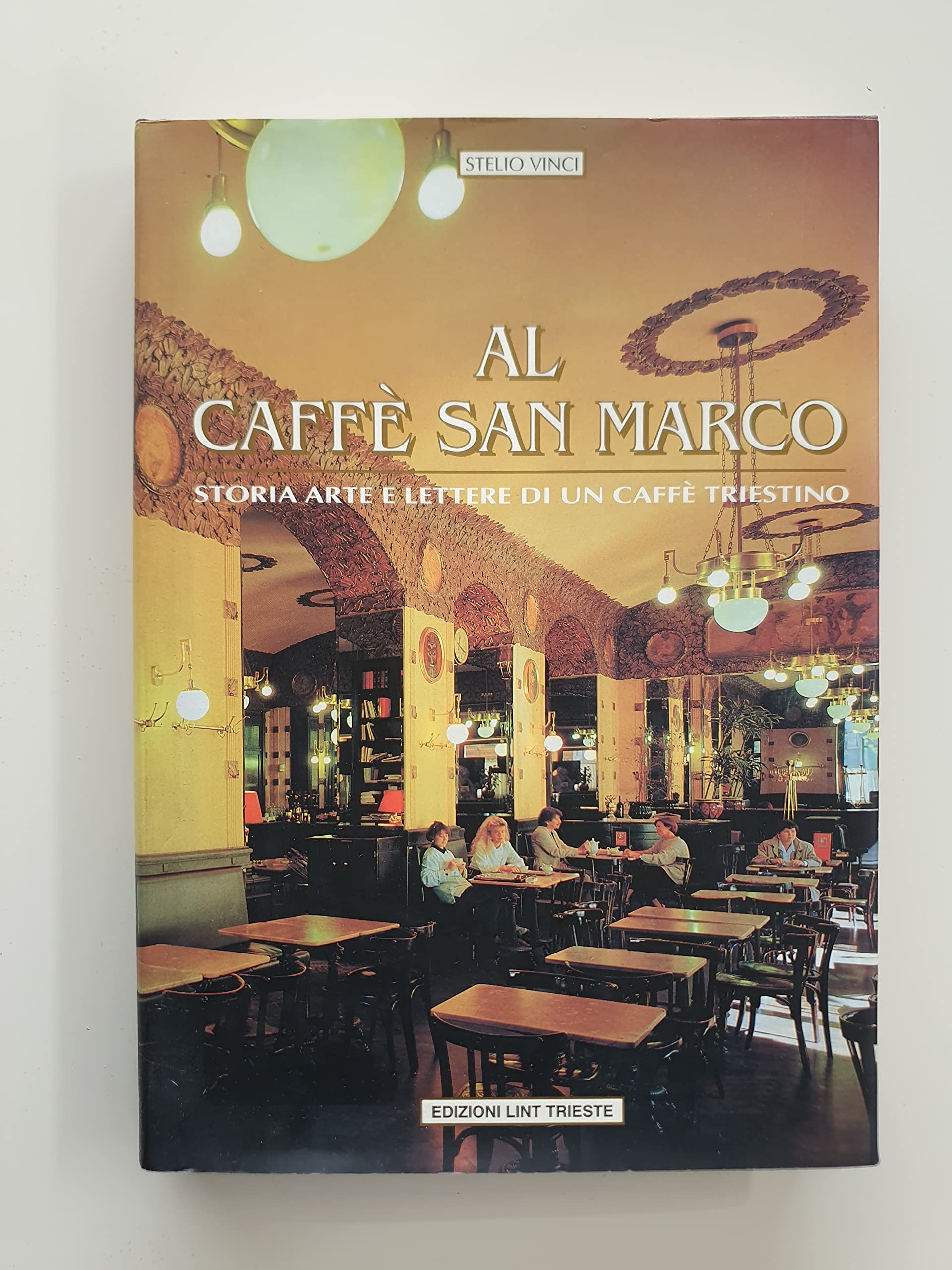 Al caffè San Marco. Storia, arte e lettere di un caffè triestino (Varia) Media & Communication