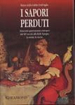 I sapori perduti. Itinerario gastronomico europeo dal XIV secolo alla Belle époque. La storia, le ricette book