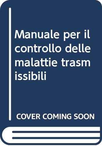 Manuale per il controllo delle malattie trasmissibili Medicine