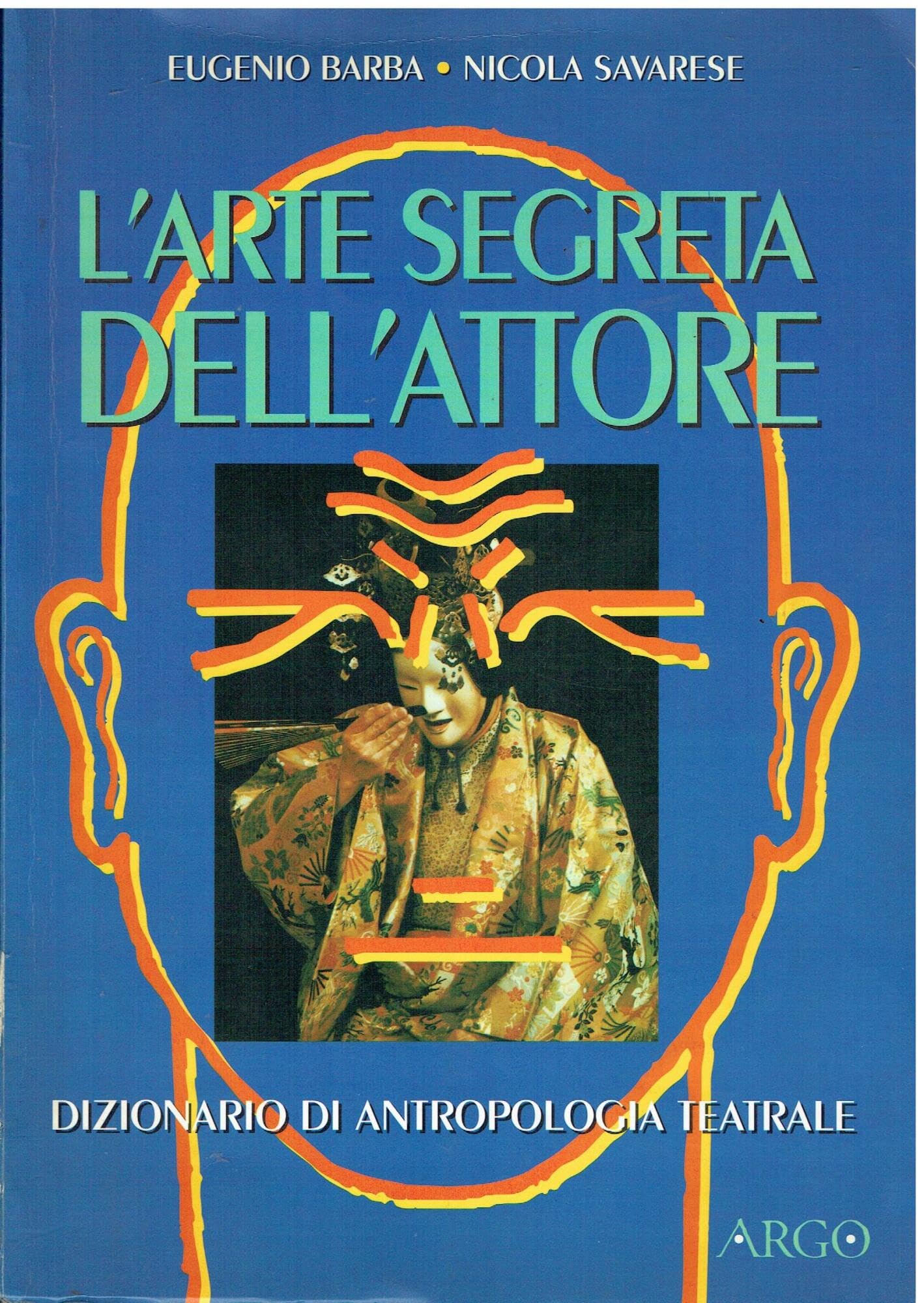 L'arte segreta dell'attore. Dizionario di antropologia teatrale book