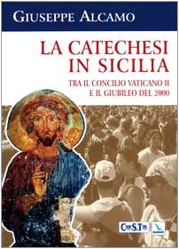 La catechesi in Sicilia. Tra il Concilio Vaticano II e il giubileo del 2000. Le scelte proposte dall'Ufficio catechistico regionale (Convegni ricerche atti) Religion & Esotericism