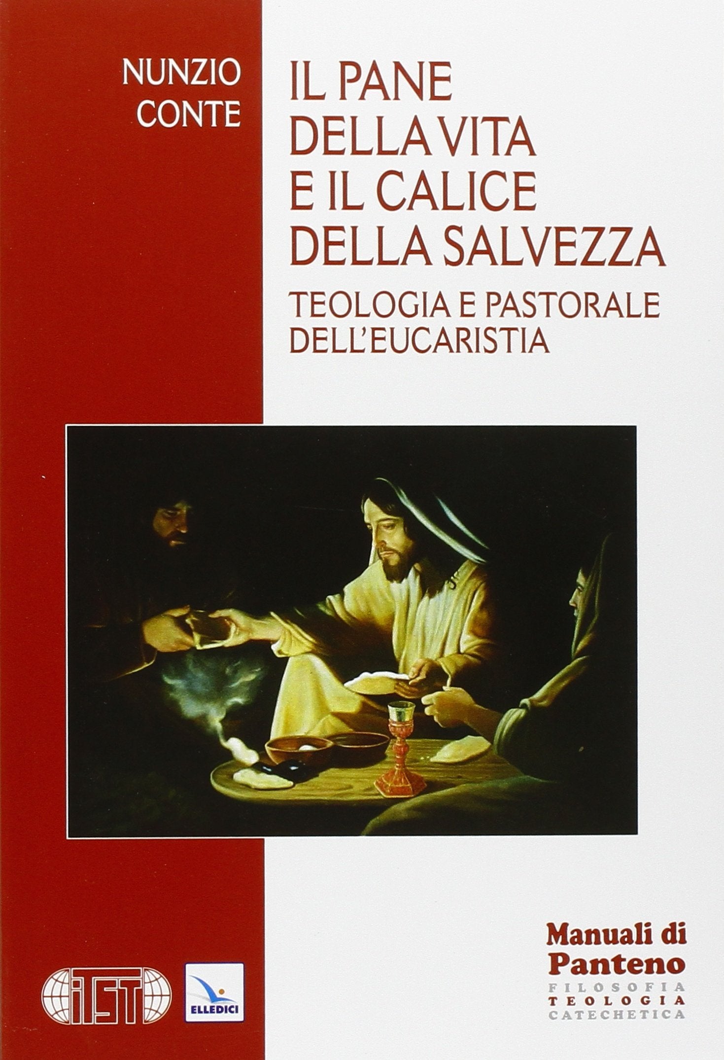 Il pane della vita e il calice della salvezza. Teologia e pastorale dell'eucaristia Religion & Esotericism