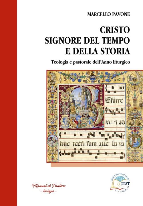 Cristo Signore del tempo e della storia. Teologia e pastorale dell'anno liturgico (Manuali di Panteno. Teologia) Religion & Esotericism