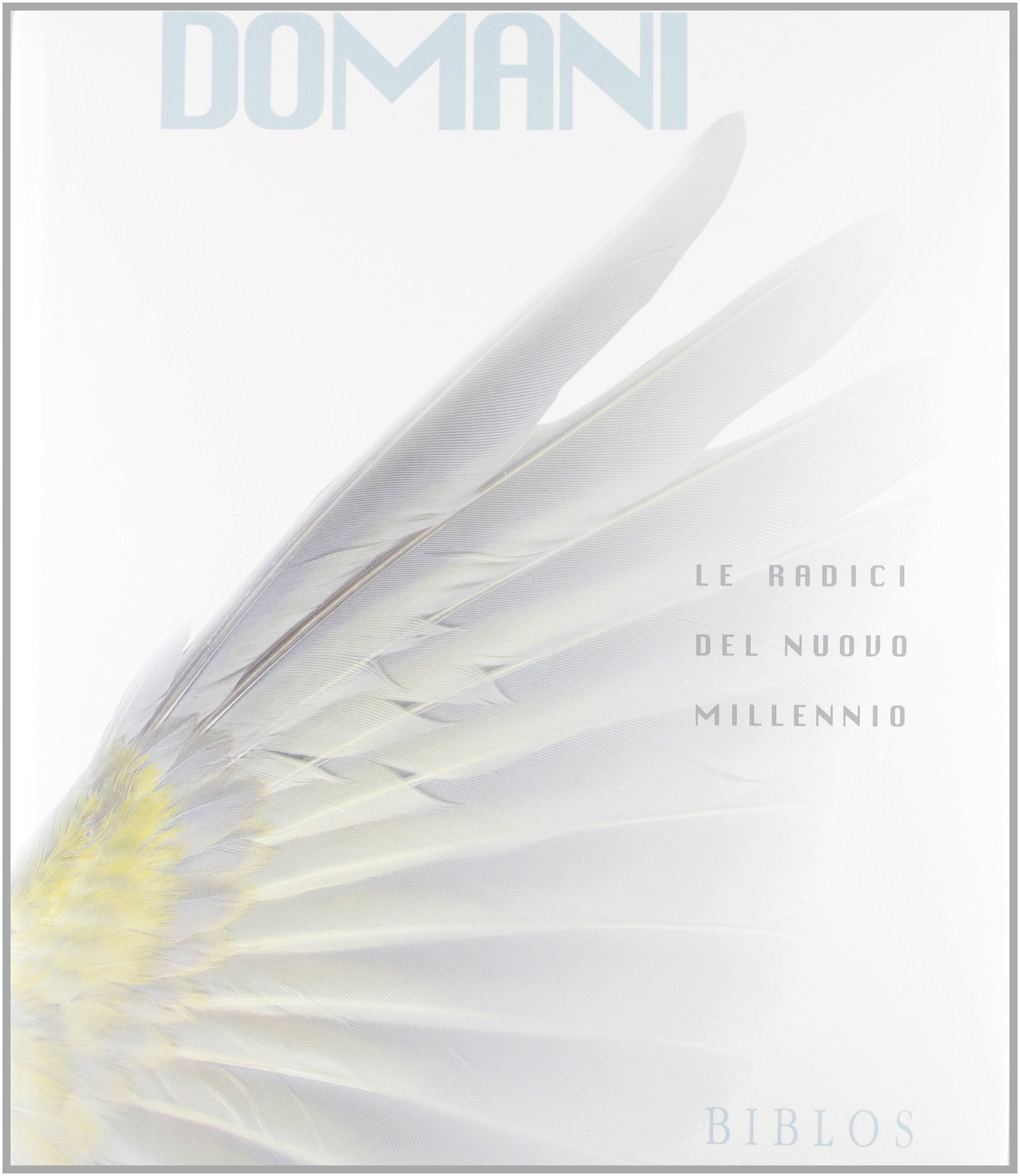 Domani. Le radici del nuovo millennio. Ediz. italiana e inglese Books