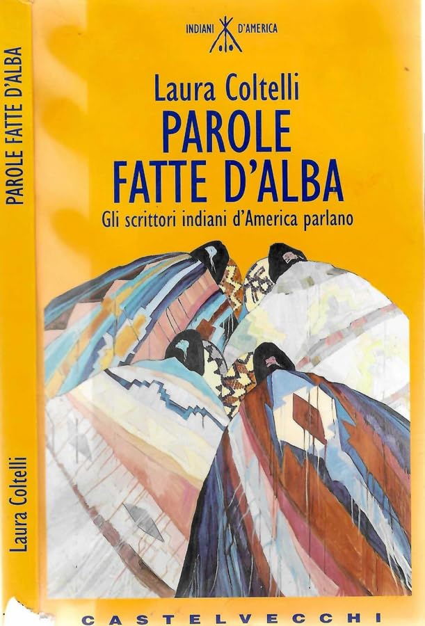Parole fatte d'alba. Gli scrittori indiani d'America parlano book