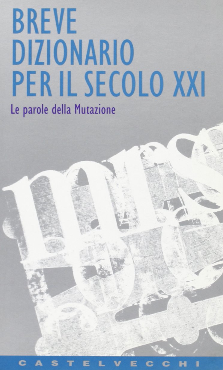 Breve dizionario per il secolo XXI. Le parole della mutazione book