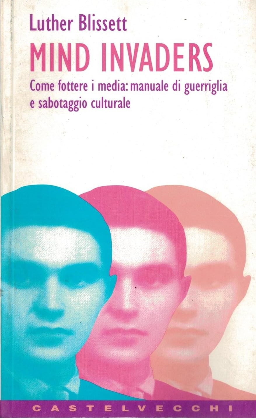 Mind invaders. Come fottere i media: manuale di guerriglia e sabotaggio culturale (Contatti) Media & Communication