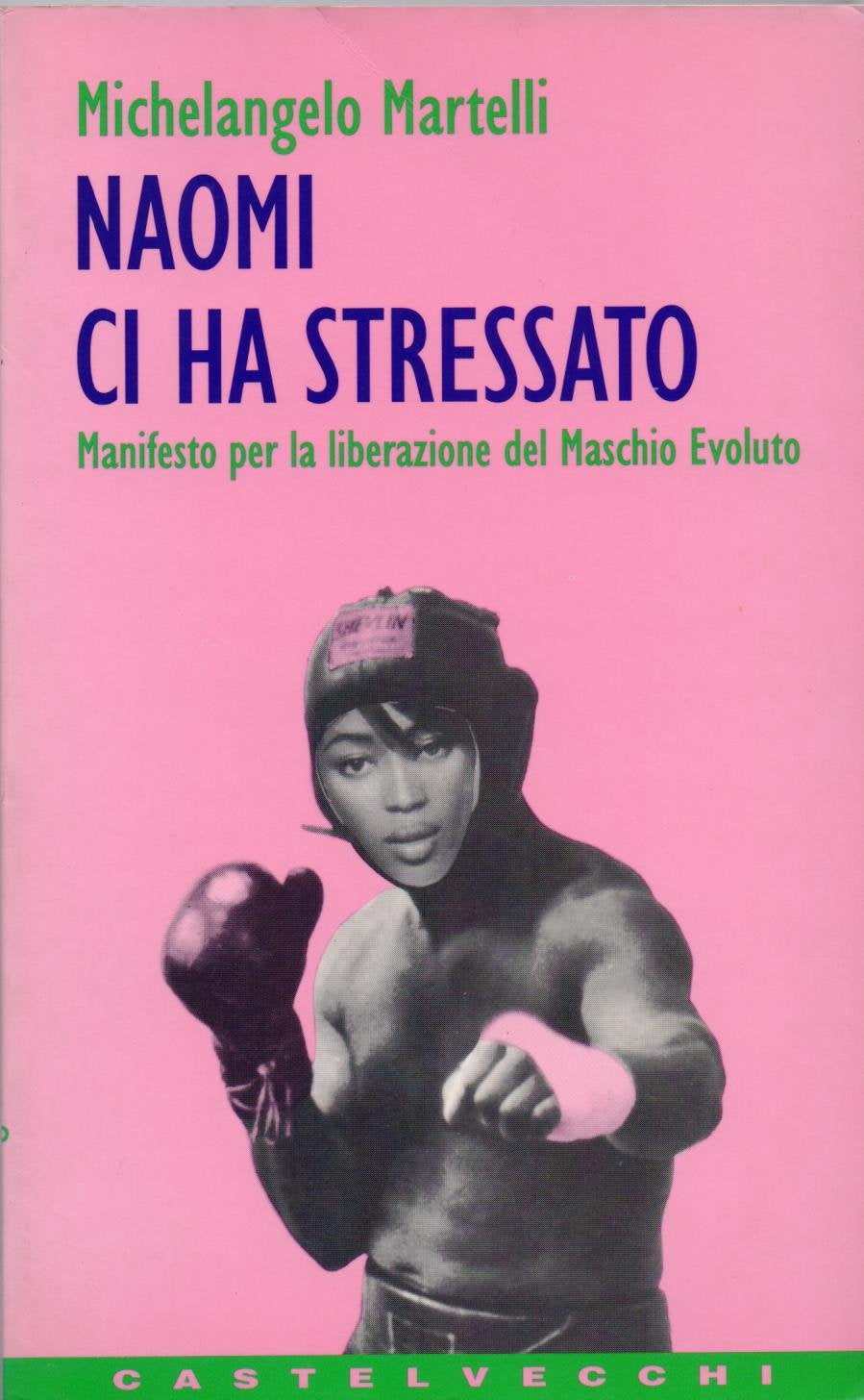 Naomi ci ha stressato. Manifesto per la liberazione del maschio evoluto (Contatti) Books