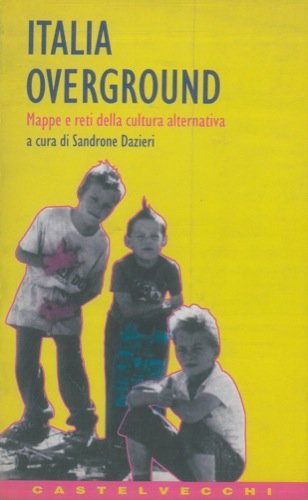 Italia overground. Mappe e reti della cultura alternativa (Contatti) Books