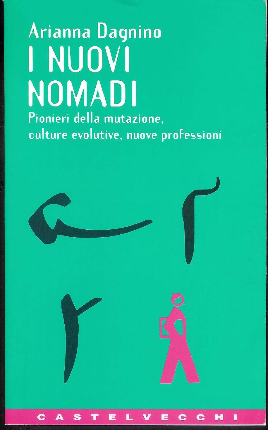 I nuovi nomadi. Pionieri della mutazione, culture evolutive, nuove professioni (In rete) Books