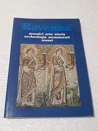 Ravenna. Mosaici, arte, storia, archeologia, monumenti, musei book