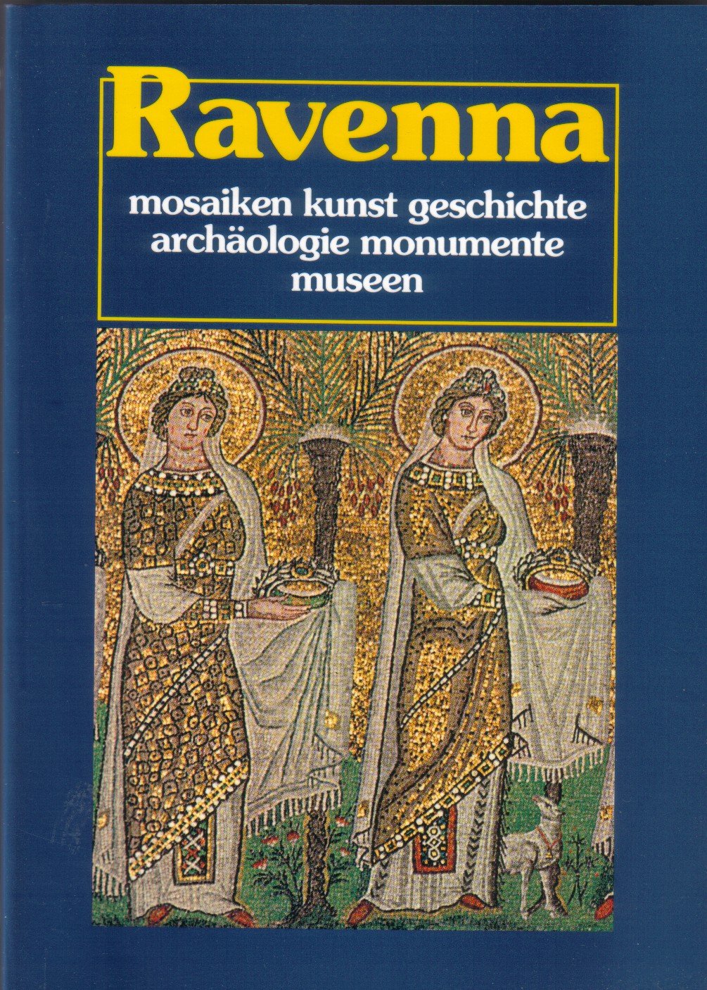 Ravenna. Mosaiken, Kunst, Geschichte, Archäologie, Monumente, Museen Leisure, Home & Garden