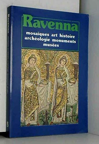 Ravenna. Mosaïques, art, histoire, archéologie, monuments, musées book