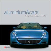 Aluminium&cars. Design, technology, innovation Leisure, Home & Garden Books