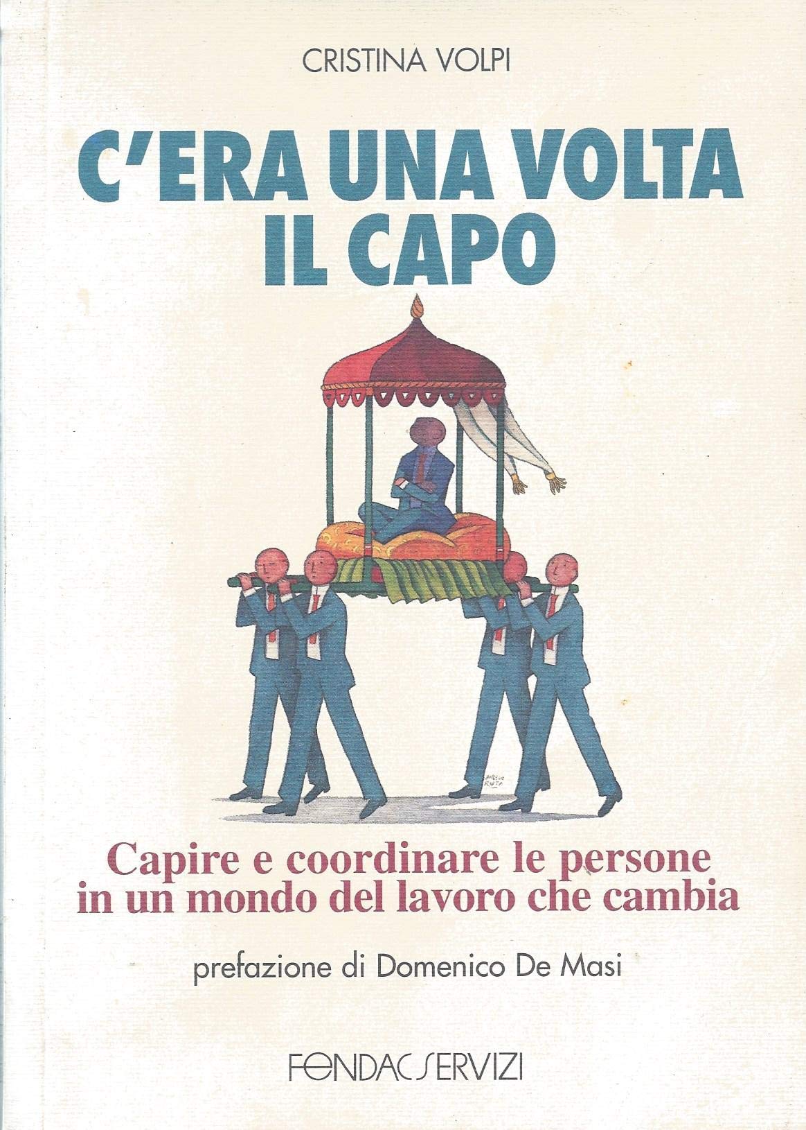 C'era una volta il capo. Capire e coordinare le persone in un mondo del lavoro che cambia (Management) Business, Finance & Career