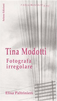 Tina Modotti. Fotografa irregolare book