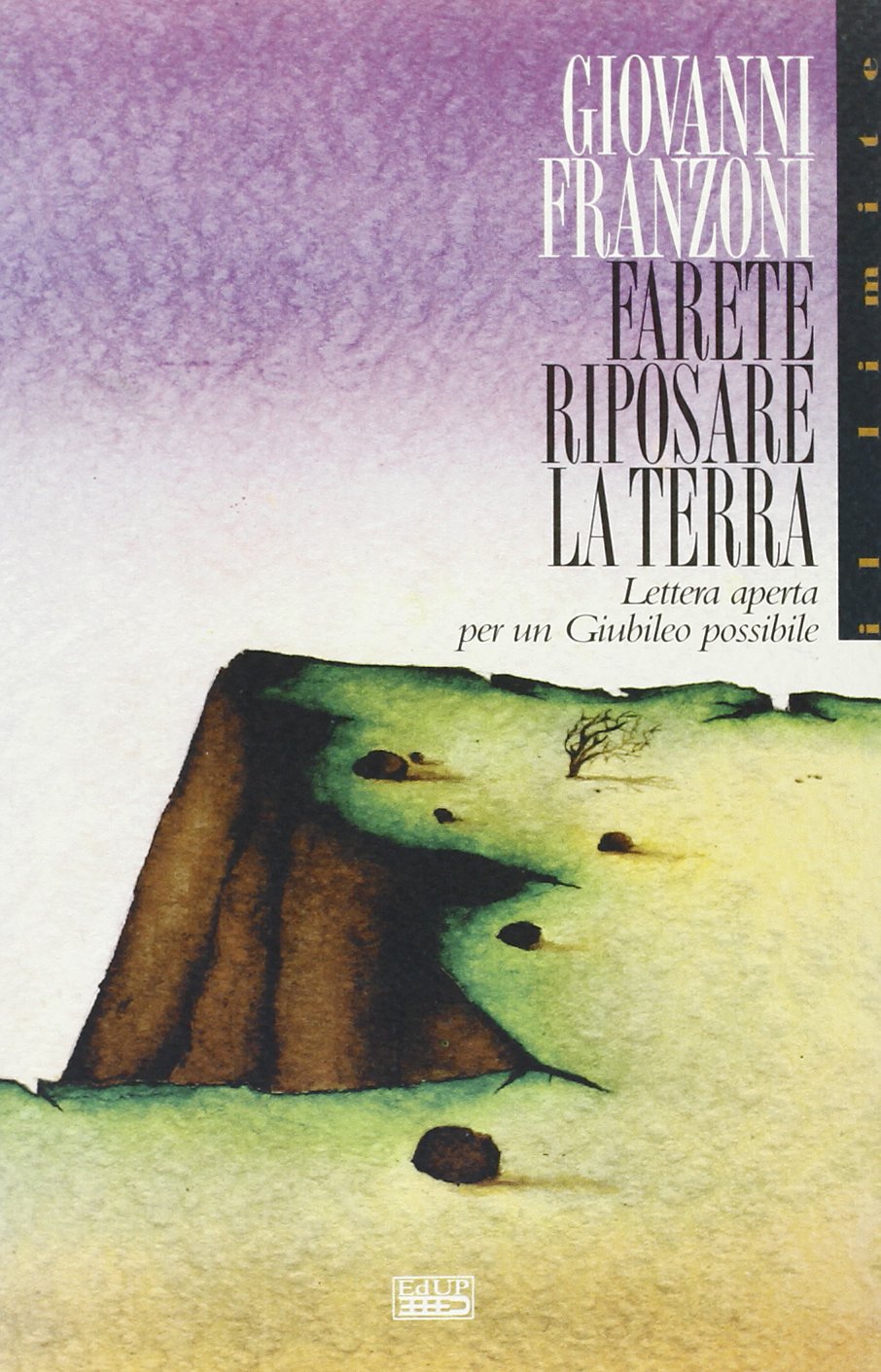Farete riposare la terra. Lettera aperta per un giubileo possibile (Il limite) Religion & Esotericism