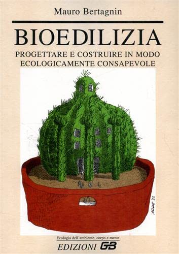 Bioedilizia. Progettare e costruire in modo ecologicamente consapevole book