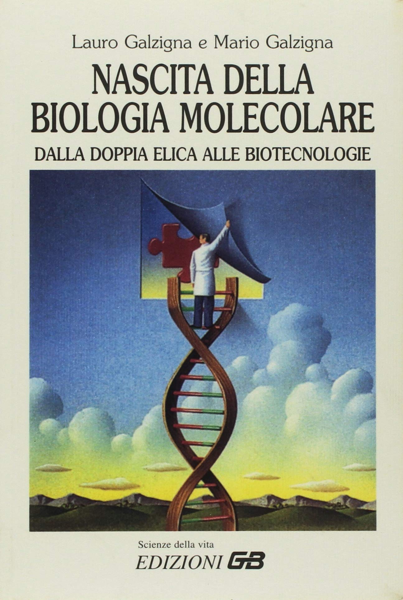 Nascita della biologia molecolare. Dalla doppia elica alle biotecnologie book