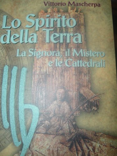 Lo spirito della terra. La Signora, il mistero e le cattedrali book