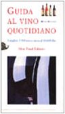 Guida al vino quotidiano. I migliori 2500 vini a meno di 10.000 lire Leisure, Home & Garden
