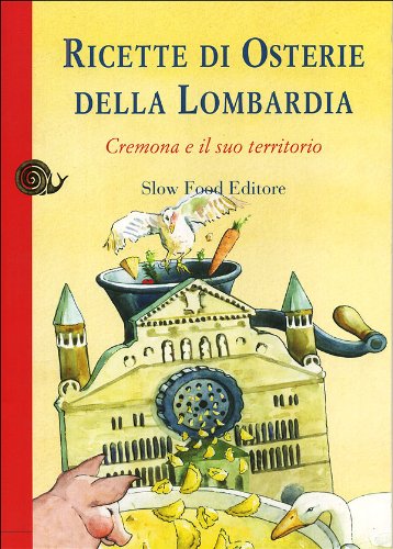 Ricette di osterie della Lombardia. Cremona e il suo territorio Leisure, Home & Garden