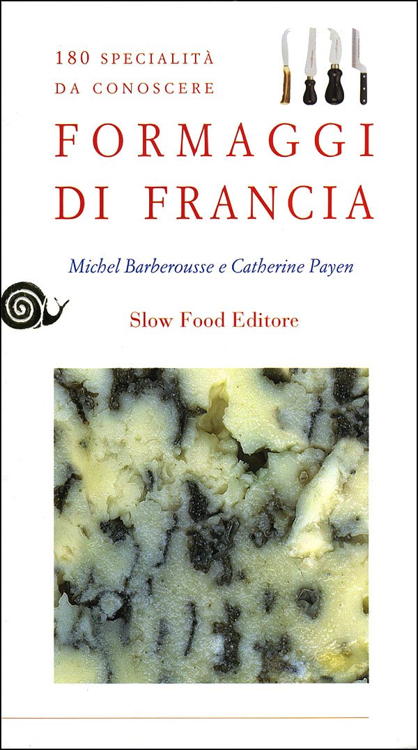 Formaggi di Francia. 180 specialità da conoscere book