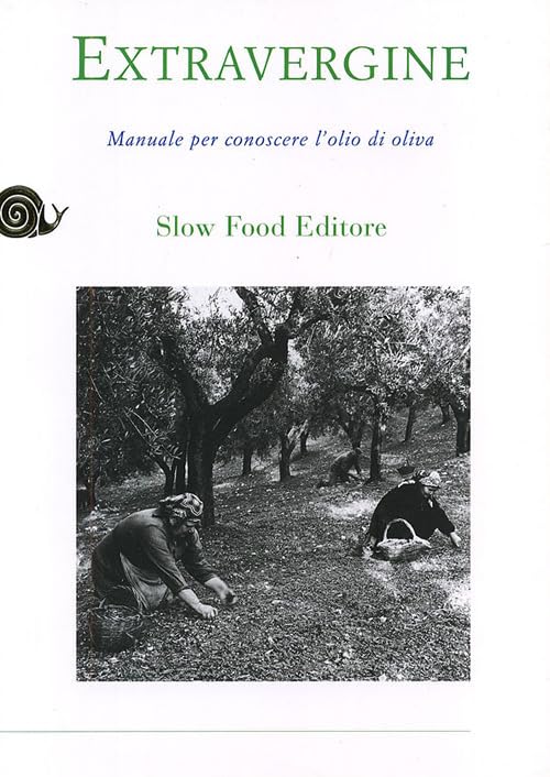 Extravergine. Manuale per conoscere l'olio d'oliva (Manuali Slow) Leisure, Home & Garden