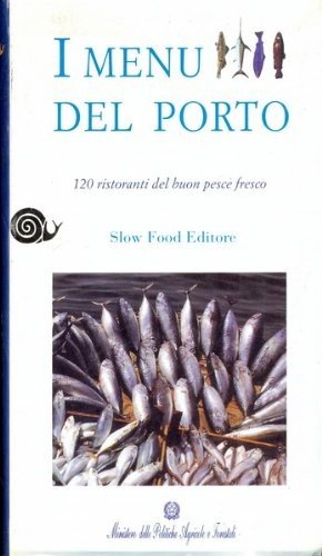 I menù del porto. 120 ristoranti del buon pesce fresco book