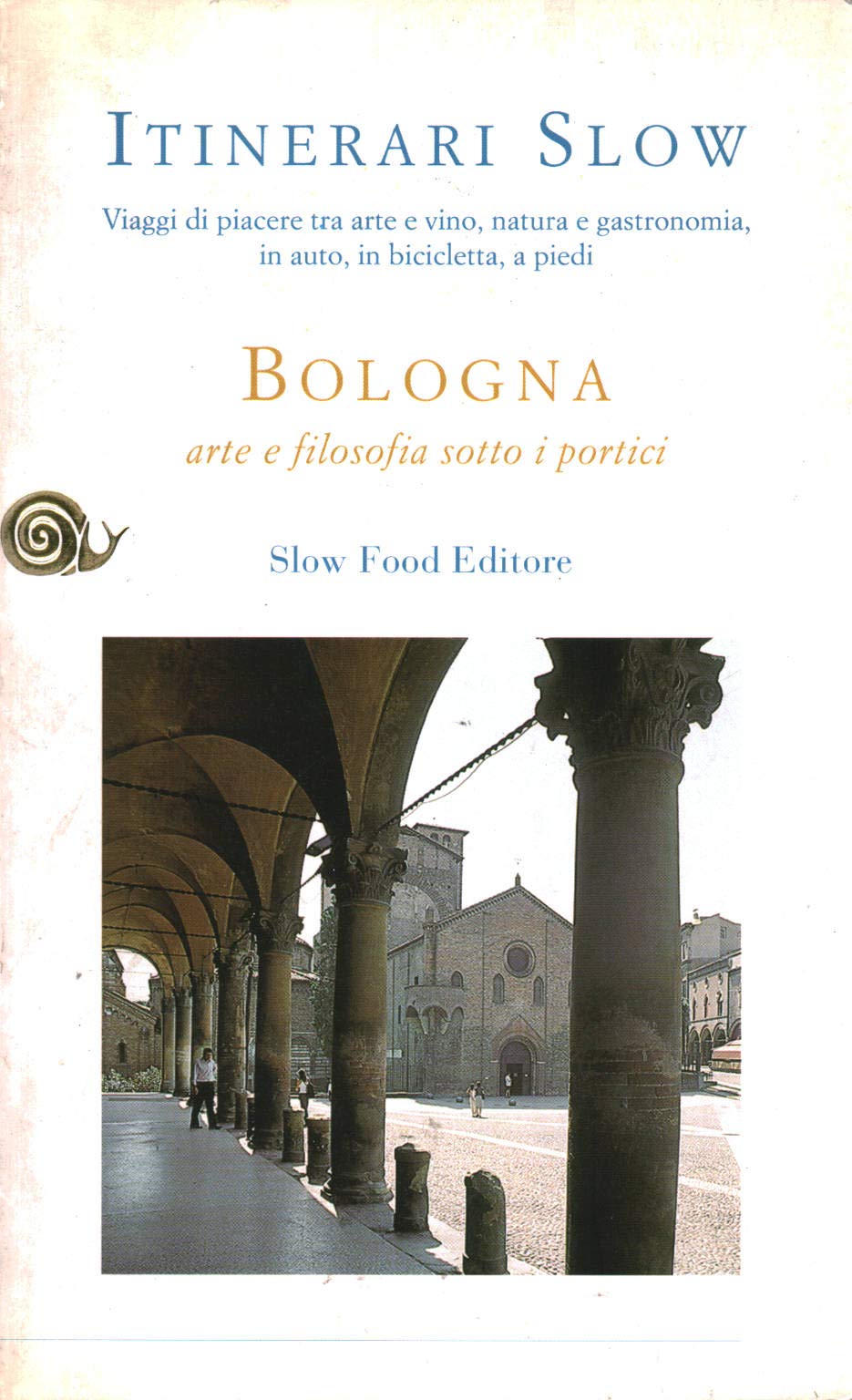 Bologna. Arte e filosofia sotto i portici (Itinerari Slow) Leisure, Home & Garden