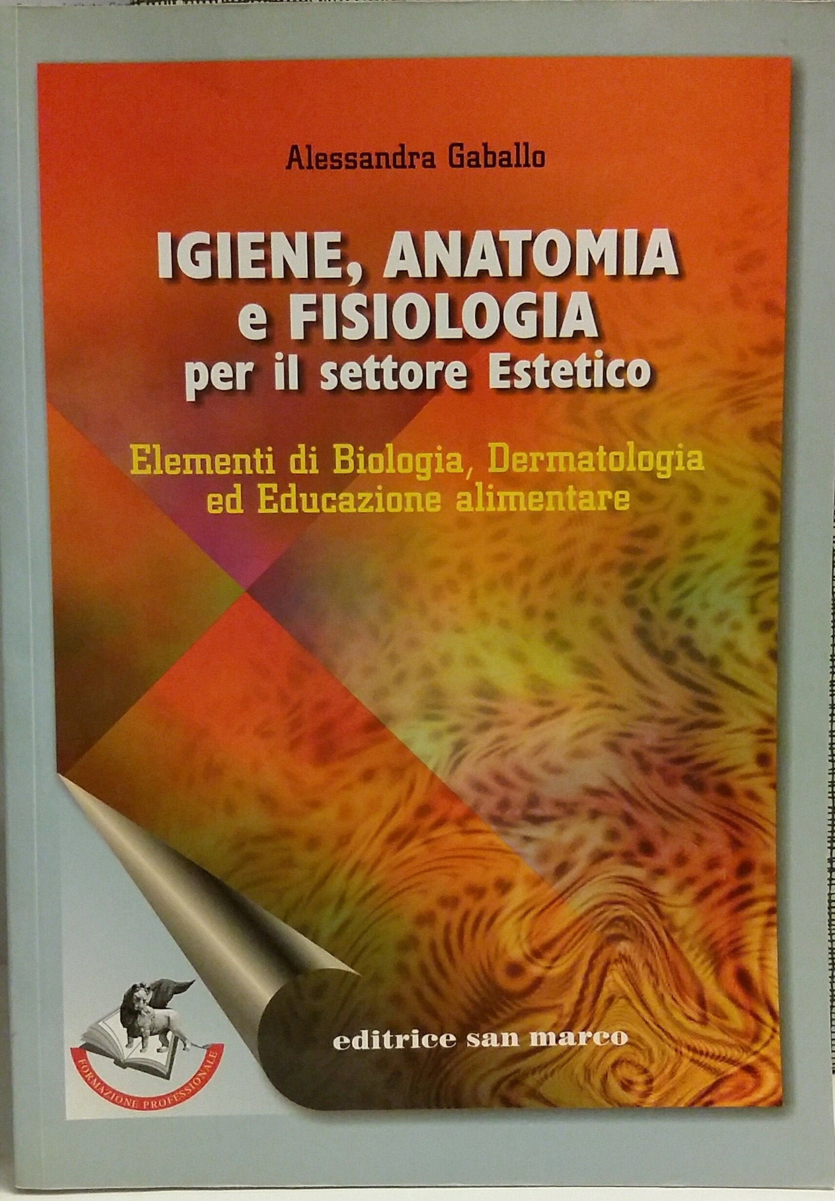 Igiene, anatomia e fisiologia per il settore estetico. Elementi di biologia, dermatologia, educazione alimentare book