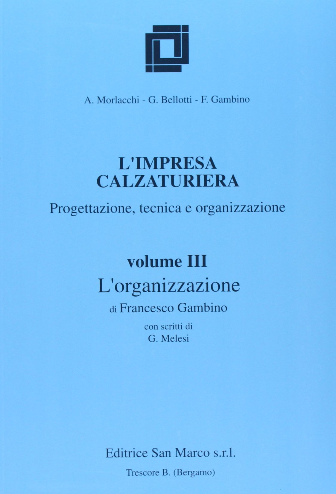 L'impresa calzaturiera: progettazione, tecnica, organizzazione. Per gli Ist. Professionali. L'organizzazione (Vol. 3) Professional & Reference Books