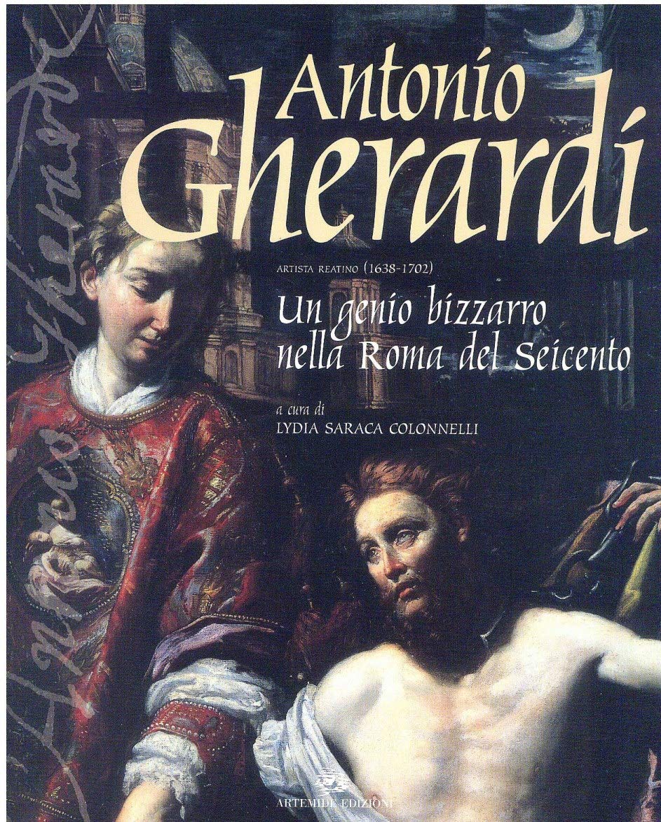 Antonio Gherardi. Artista Reatino (1638-1702). Un genio bizzarro nella Roma del Seicento book