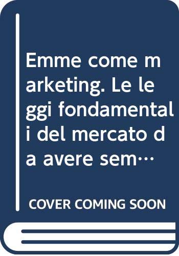 Emme come marketing. Le leggi fondamentali del mercato da avere sempre a portata di mano book