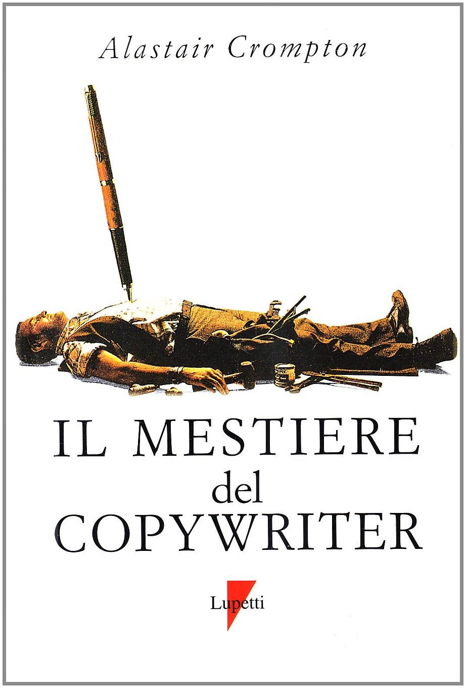 Il mestiere del copywriter. L'arte della scrittura creativa (Marketing & pubblicità) Contemporary literature