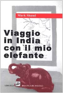 Viaggio in India col mio elefante (Biblioteca del vascello) Leisure, Home & Garden