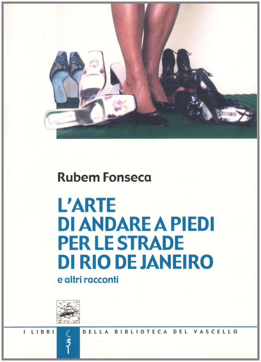 L'arte di andare a piedi per le strade di Rio de Janeiro e altri racconti (Biblioteca del vascello) Essays & Short Stories