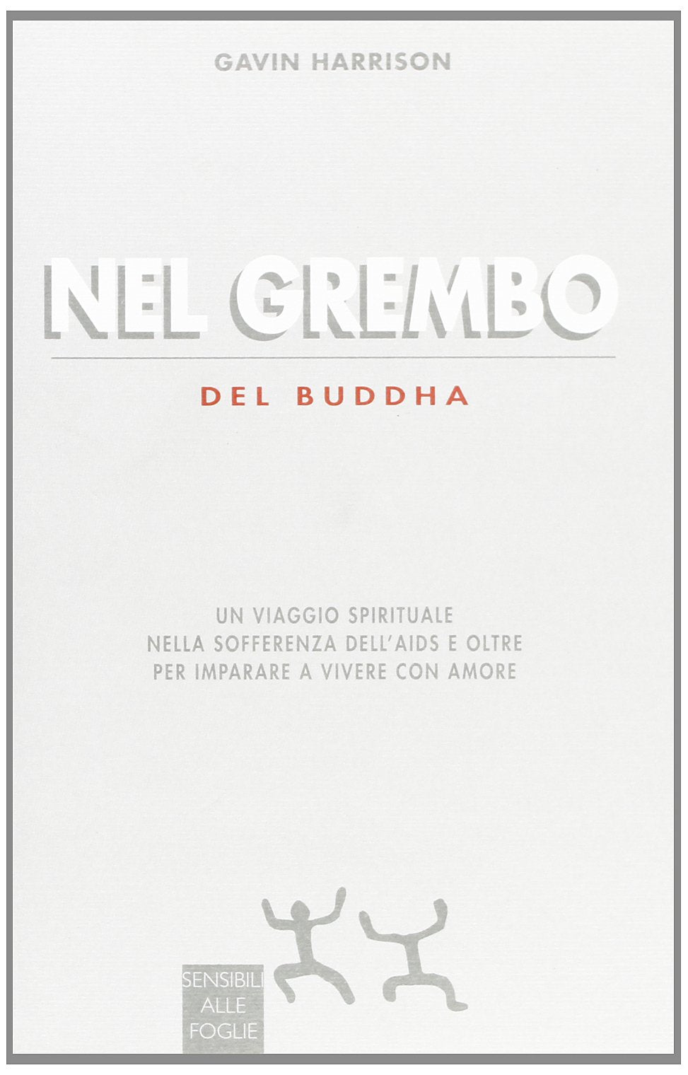 Nel grembo del Buddha. Un viaggio spirituale nella sofferenza dell'Aids e oltre per imparare a vivere con amore book