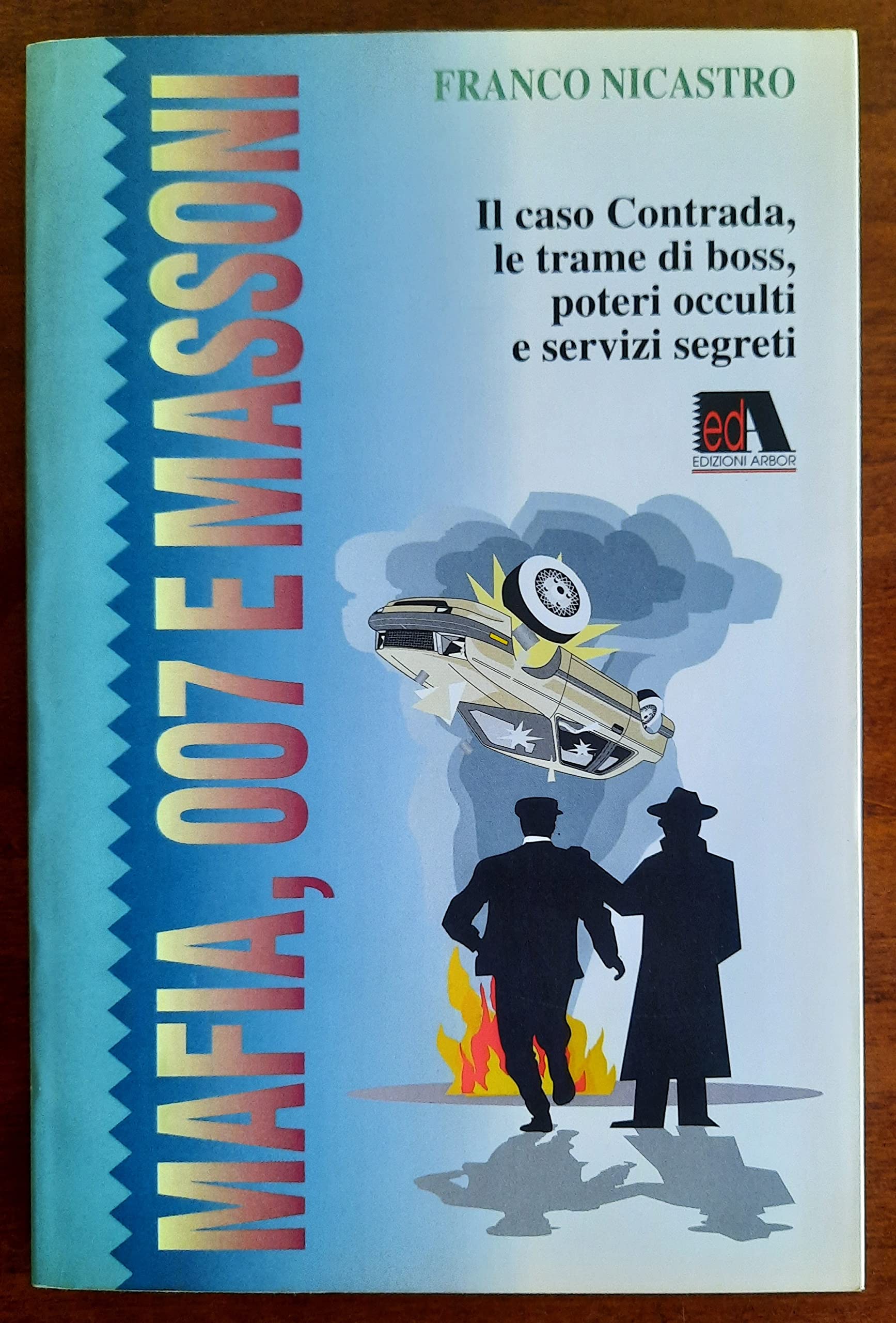 Mafia, 007 e massoni. Il caso Contrada, le trame di boss, poteri occulti e servizi segreti (Le inchieste) Books