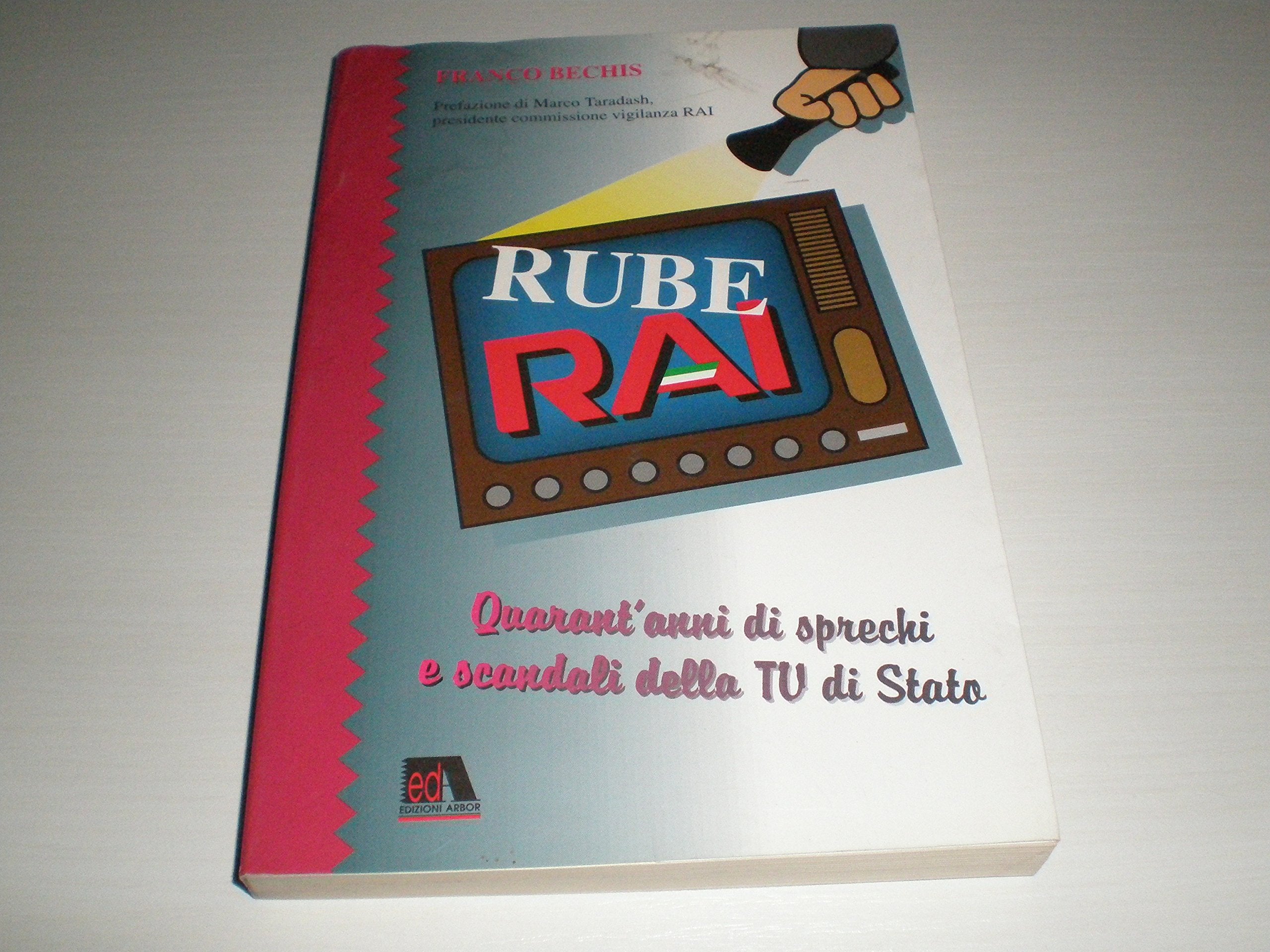 RubeRai. Quarant'anni di sprechi e scandali della Tv di Stato. Storia di un affare da cinquantamila miliardi (Le inchieste) Media & Communication