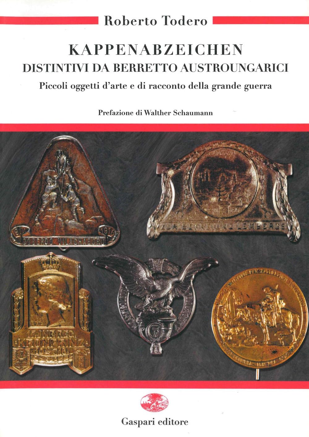 Kappenabzeichen. Distintivi da berretto austroungarici. Piccoli oggetti d'arte e di racconto della grande guerra. Ediz. italiana e tedesca Social Sciences