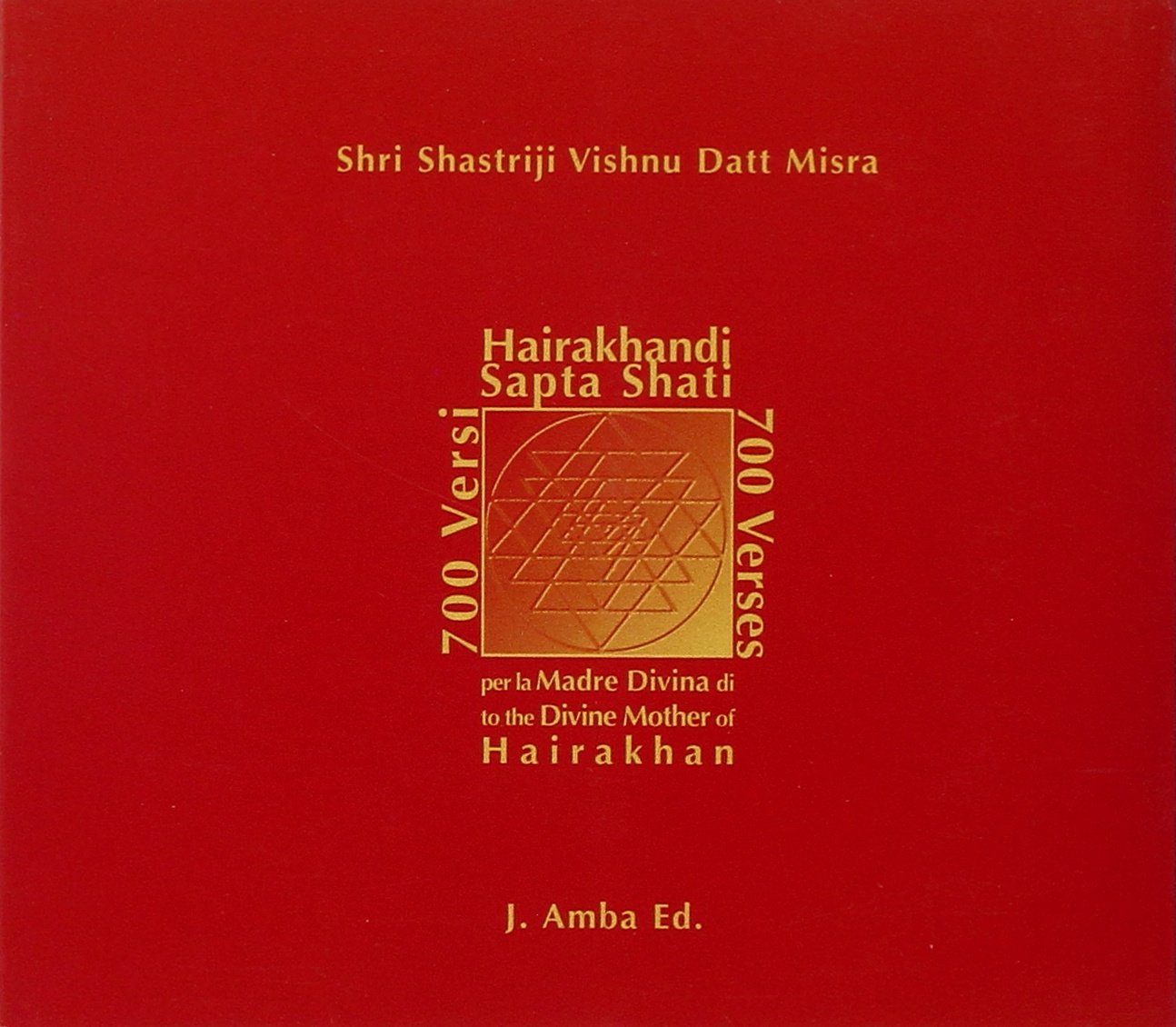 Hairakhandi Sapta Shati 700. Versi in lode della madre divina di Hairakhan. Testo inglese a fronte. Con CD Audio (Sanatan Dharma:l'eterna saggezza) Religion & Esotericism