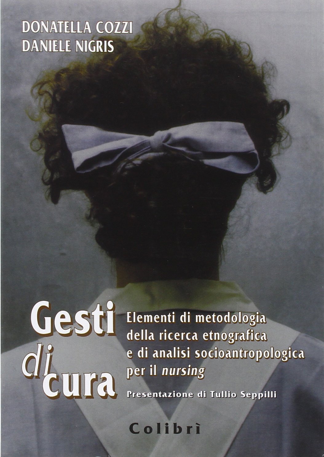 Gesti di cura. Elementi di metodologia della ricerca etnografica e di analisi socioantropologica per il nursing Non-fiction books
