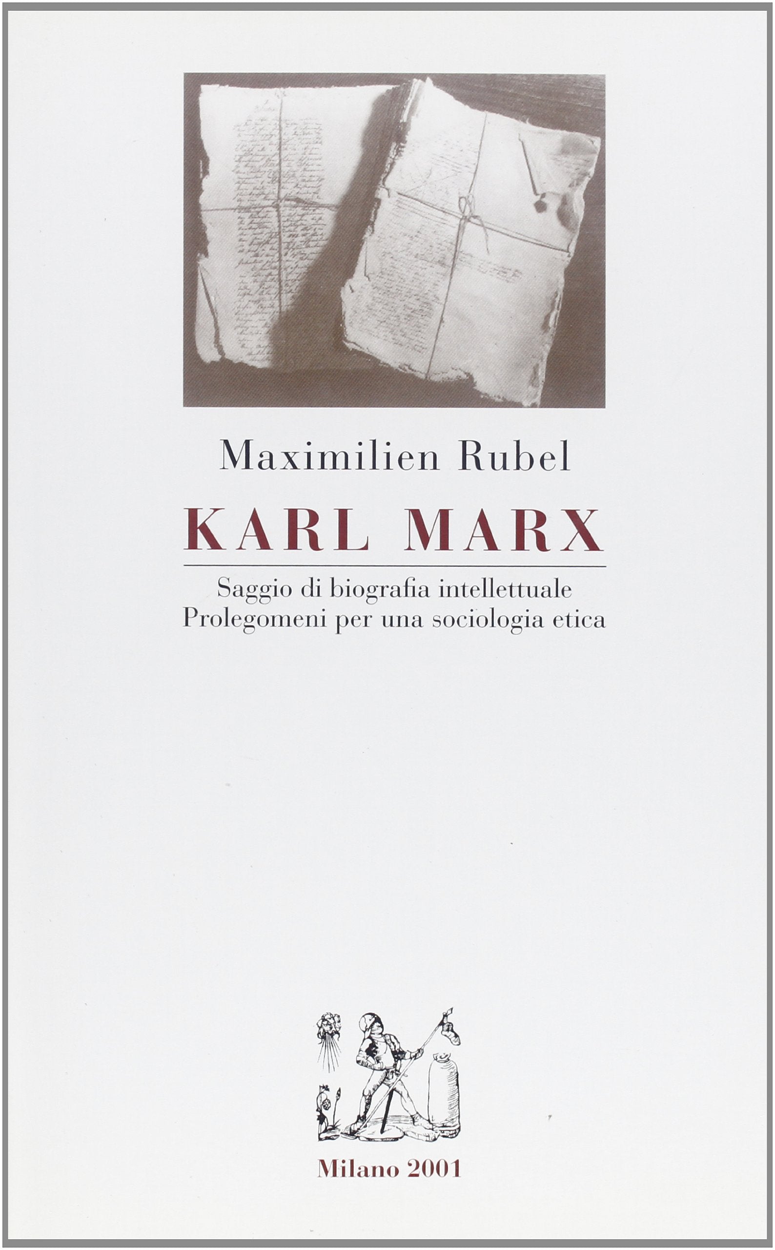 Karl Marx. Saggio di biografia intellettuale. Prolegomeni a una sociologia etica Social Sciences